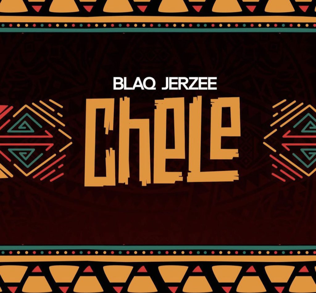 Blaq Jerzee – Chele (Mp3 Download)