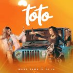 Maua Sama – Toto Ft. Di'Ja (Mp3 Download)