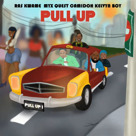 Ras Kwame – Pull Up ft MYX Quest, Camidoh & Kelvyn Boy (Mp3 Download)
