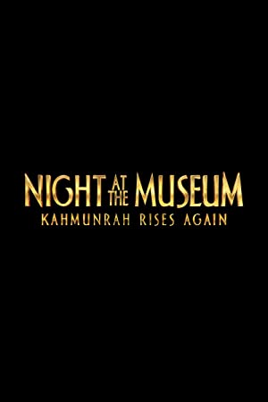 Night At The Museum Kahmunrah Rises Again (2022)