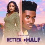 Better Half (2023) - Nollywood Movie