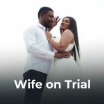Wife On Trial (2022) - Nollywood Movie
